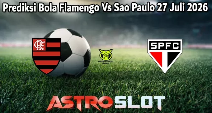 Prediksi Bola Flamengo Vs Sao Paulo 27 Juli 2026